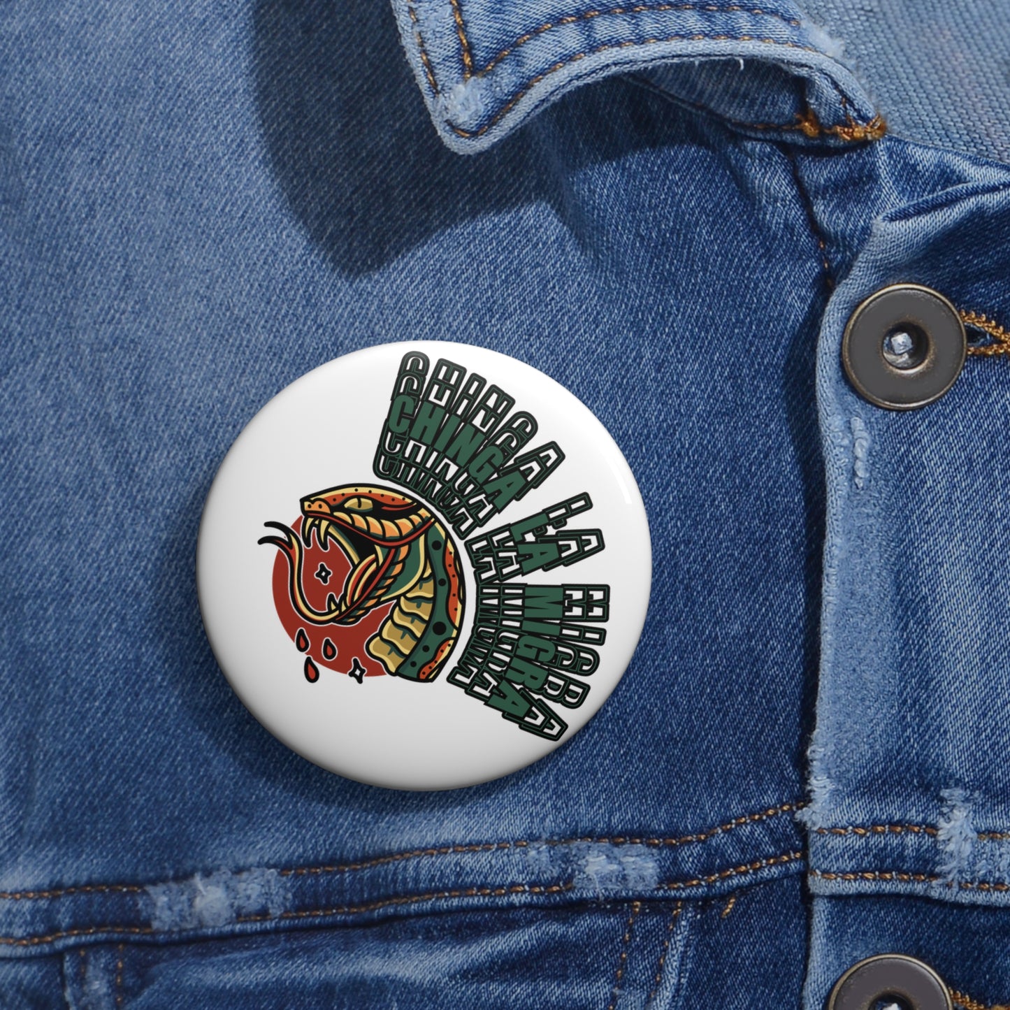 Chinga La Migra Snake Button: 2.25"