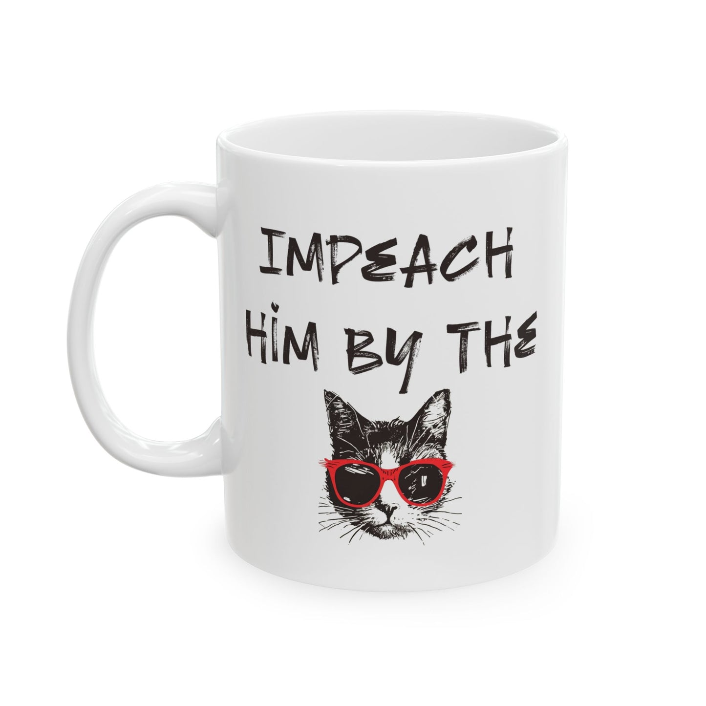 Impeach Him By The P*ssy Anti Trump Ceramic Coffee Mug