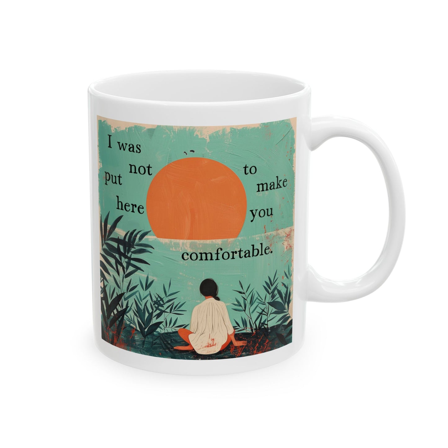 I Was Not Put Here To Make You Comfortable Feminist Mug