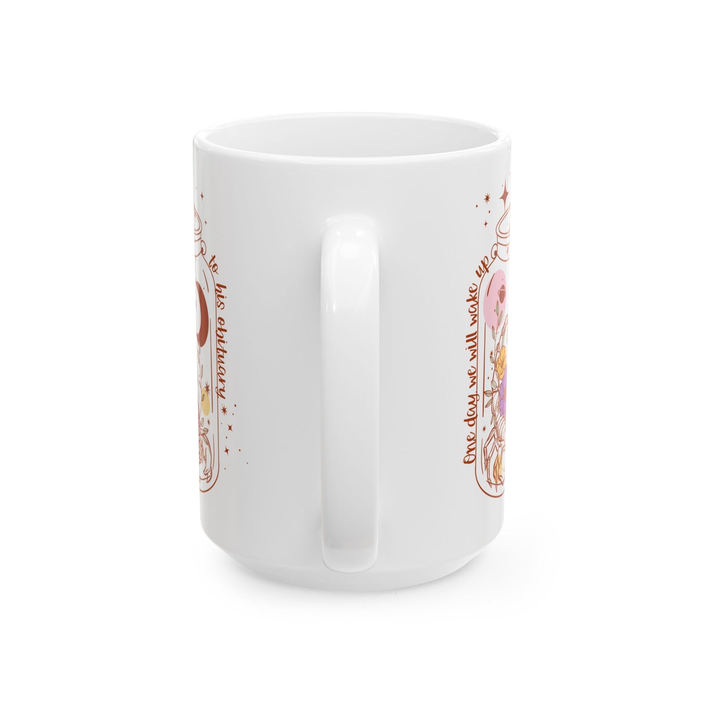 One Day We Will Wake Up To His Obituary Anti Trump Coffee Mug