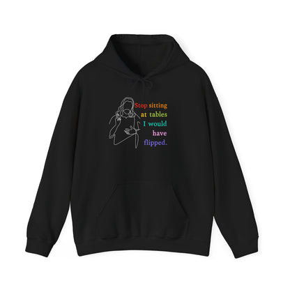Progressive Christian "Stop Sitting At Tables I Would Have Flipped" Unisex Hoodie