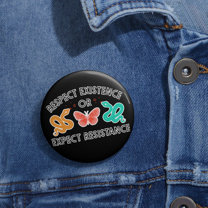 Respect Existence or Expect Resistance Button: 2.25"