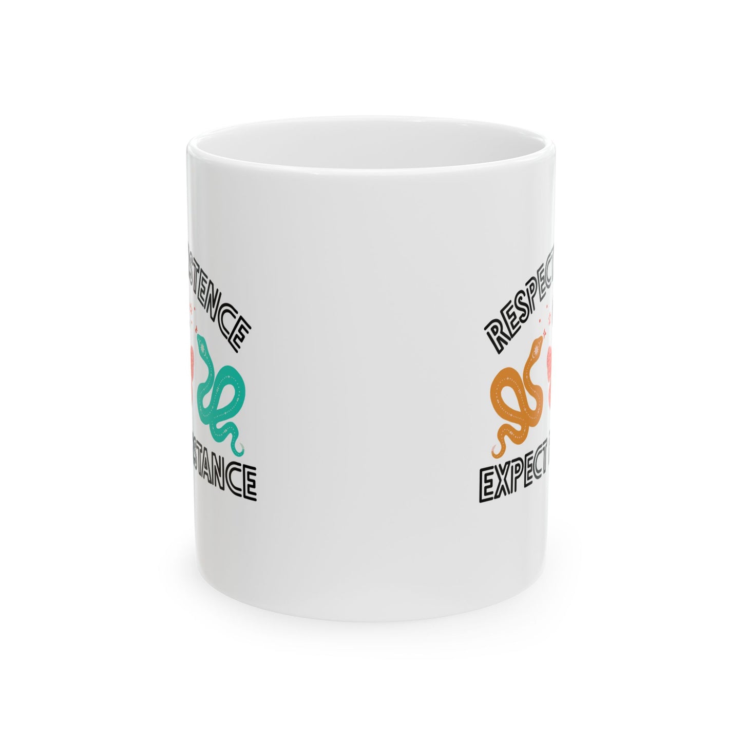Respect Existence or Expect Resistance Ceramic Coffee Mug