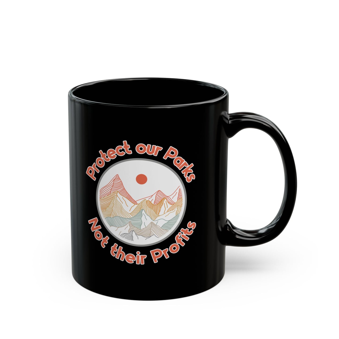 Protect Our Parks, Not Their Profits National Parks Ceramic Coffee Mug
