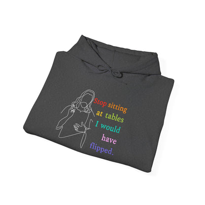 Progressive Christian "Stop Sitting At Tables I Would Have Flipped" Unisex Hoodie