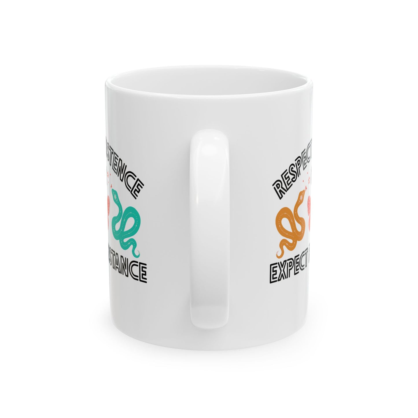 Respect Existence or Expect Resistance Ceramic Coffee Mug