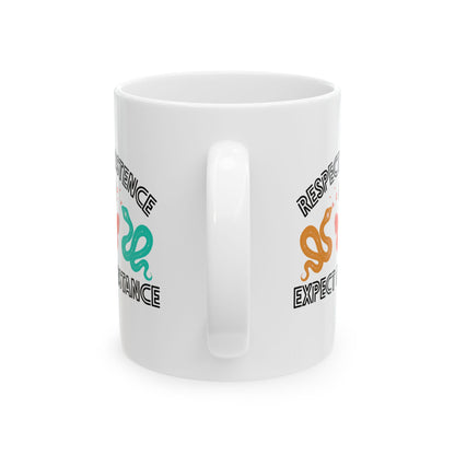 Respect Existence or Expect Resistance Ceramic Coffee Mug