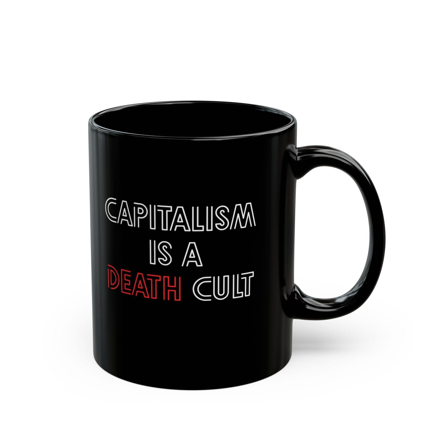 Capitalism Is A Death Cult Ceramic Coffee Mug