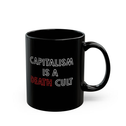 Capitalism Is A Death Cult Ceramic Coffee Mug