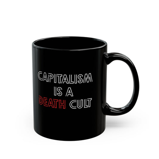 Capitalism Is A Death Cult Ceramic Coffee Mug