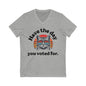 Have The Day You Voted For Anti MAGA V-Neck Tee