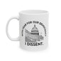 With Fear For Our Democracy, I Dissent Ceramic Coffee Mug