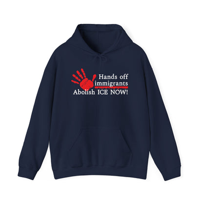 Hands Off Immigrants: Abolish ICE NOW! Unisex Hoodie