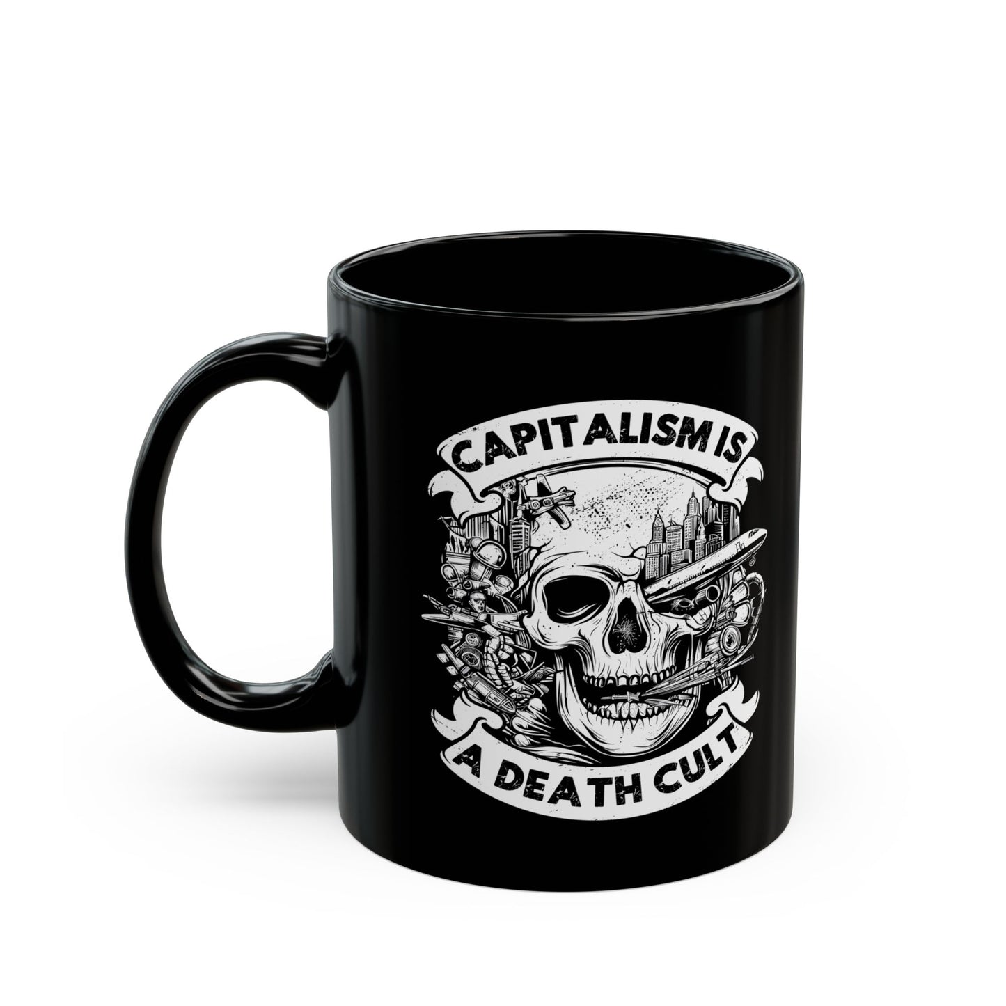 Capitalism Is A Death Cult Ceramic Coffee Mug