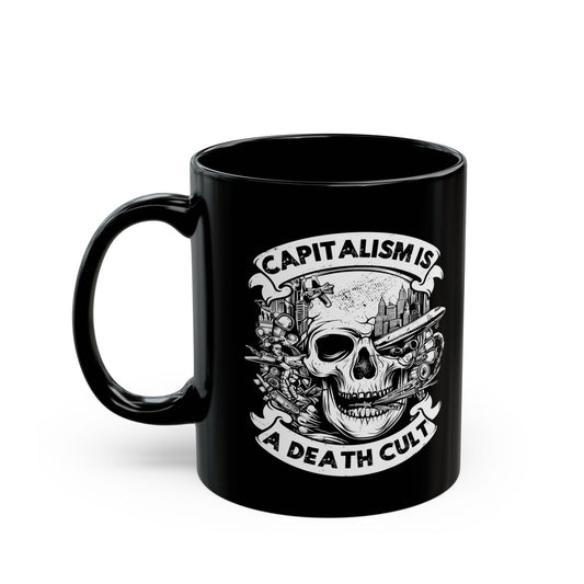 Capitalism Is A Death Cult Ceramic Coffee Mug