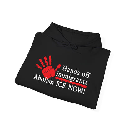 Hands Off Immigrants: Abolish ICE NOW! Unisex Hoodie