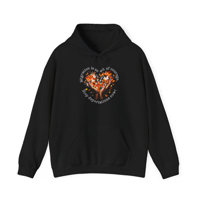 Migration is an Act of Courage - Stop Deportations NOW! Unisex Hoodie