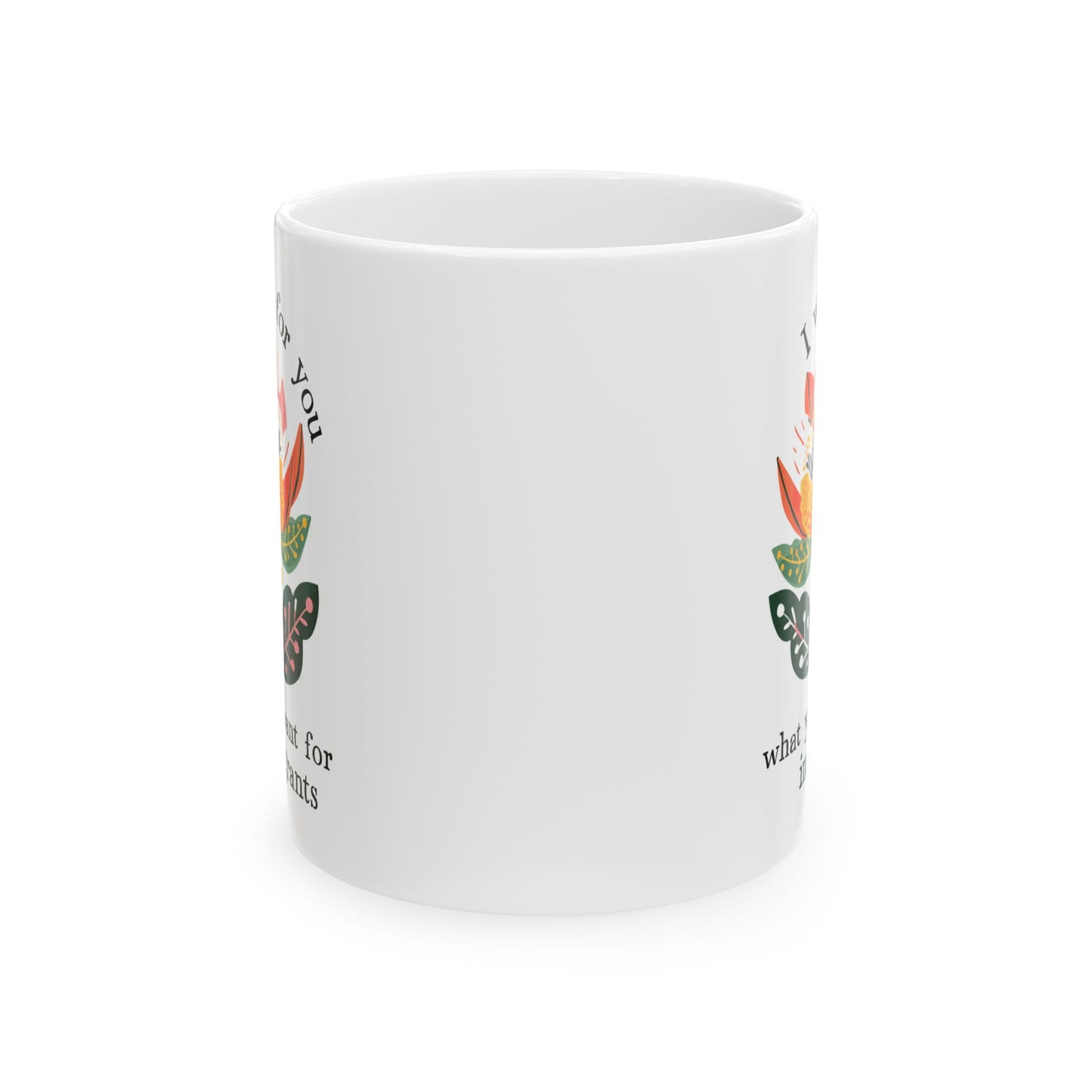 I Want For You What You Want For Immigrants Ceramic Coffee Mug