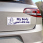 My Body, Your Dirt Nap Feminist 10"x3" Car Magnet