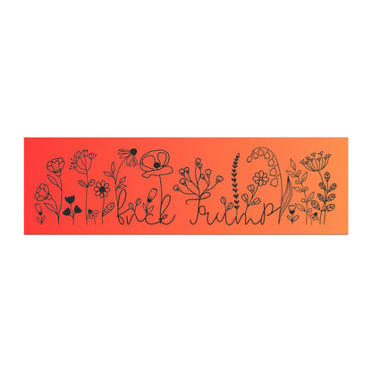 Subtle Fuck Trump Floral 10"x3" Car Magnet