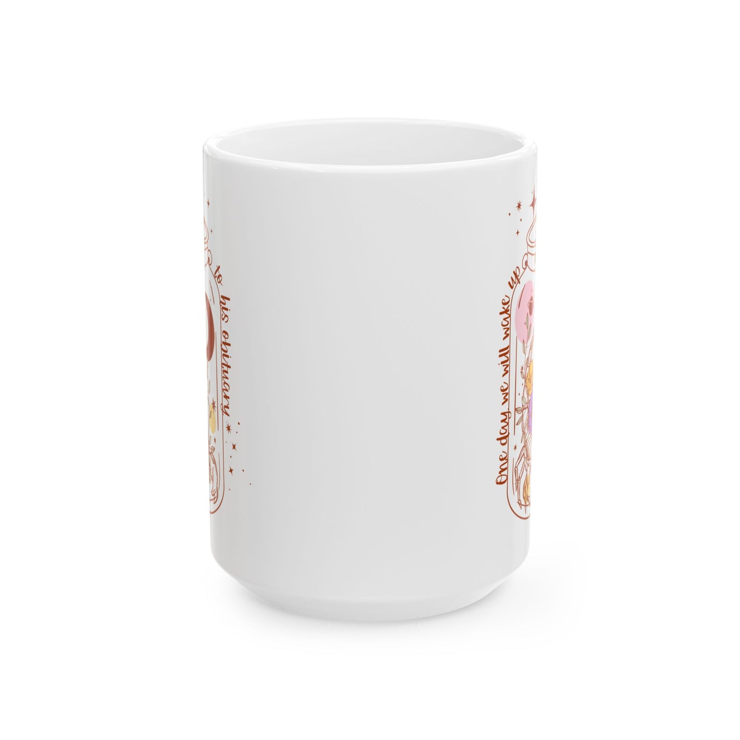 One Day We Will Wake Up To His Obituary Anti Trump Coffee Mug