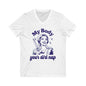 My Body, Your Dirtnap Funny Feminist V-Neck Graphic Tee