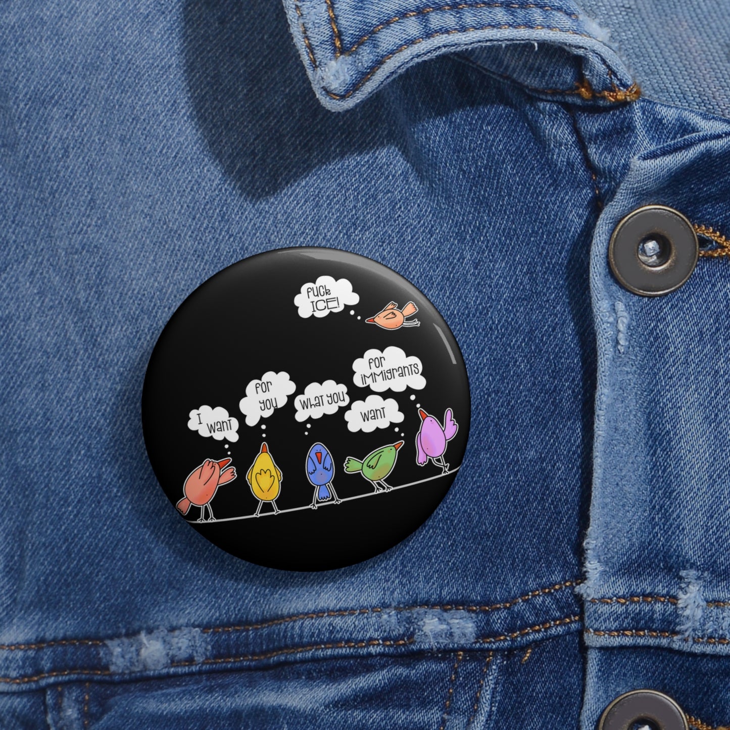 I Want For You What You Want For Immigrants Button: 2.25"