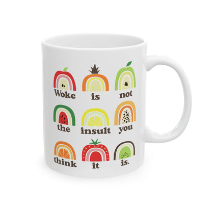 Woke Is Not An Insult Anti MAGA Ceramic Coffee Mug