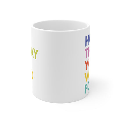 Have The Day You Voted For Anti Trump Ceramic Coffee Mug