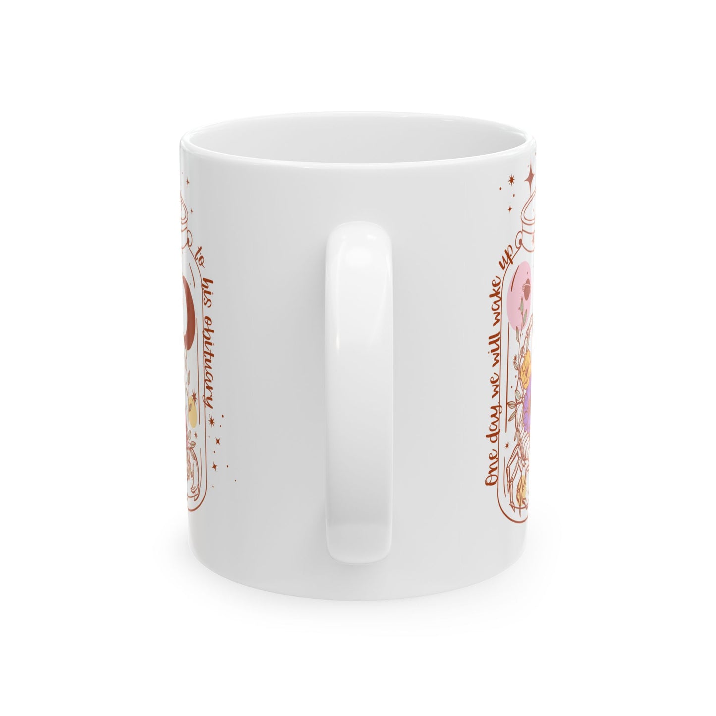 One Day We Will Wake Up To His Obituary Anti Trump Coffee Mug