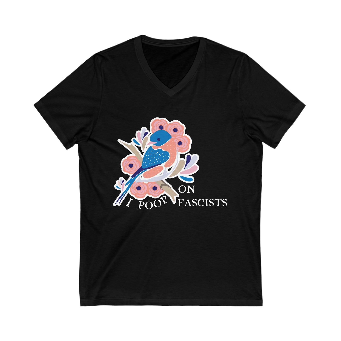 I Poop On Fascists Funny Leftist V-Neck Graphic Tee