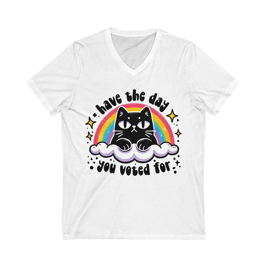 Have The Day You Voted For V-Neck Graphic Tee