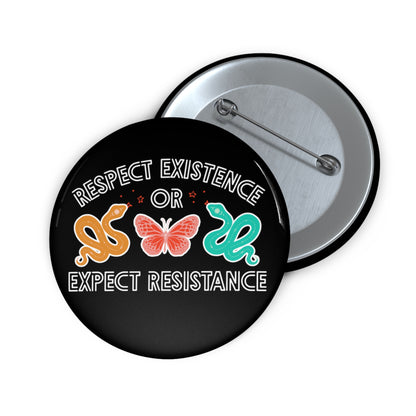 Respect Existence or Expect Resistance Button: 2.25"
