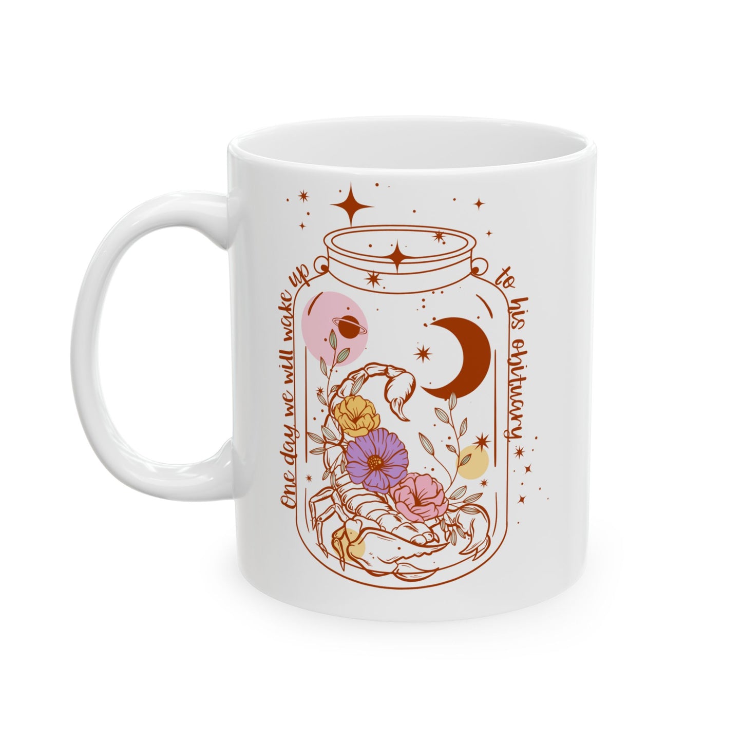 One Day We Will Wake Up To His Obituary Anti Trump Coffee Mug