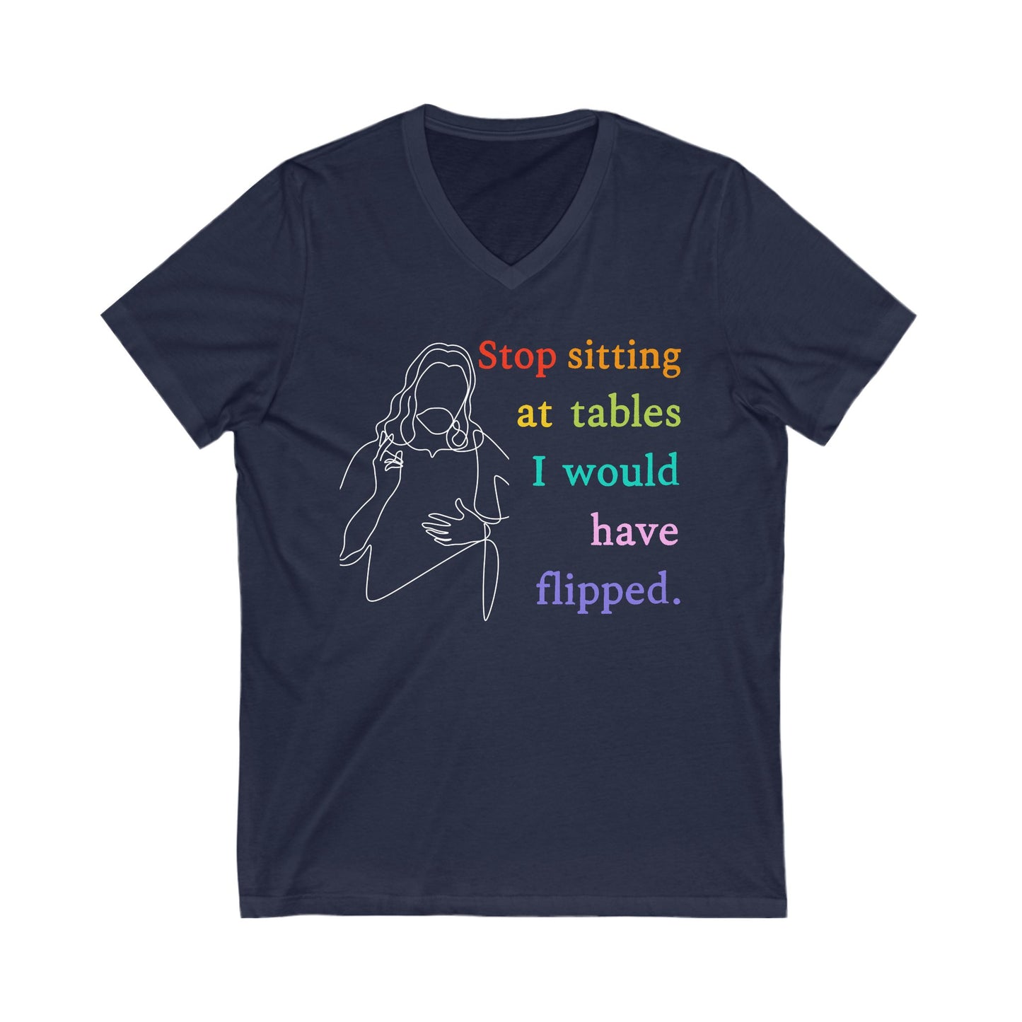 Stop Sitting At Tables I Would Have Flipped Christian V-Neck Tee