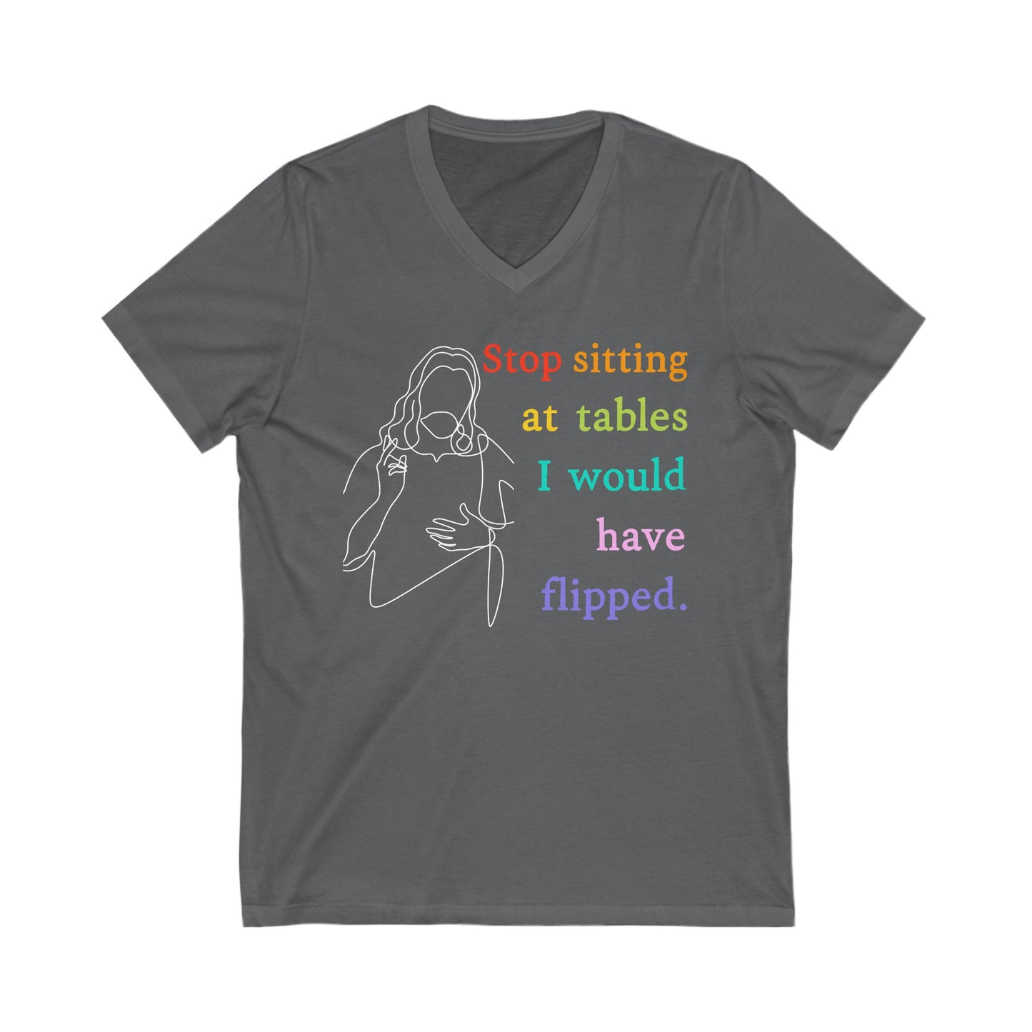 Stop Sitting At Tables I Would Have Flipped Christian V-Neck Tee