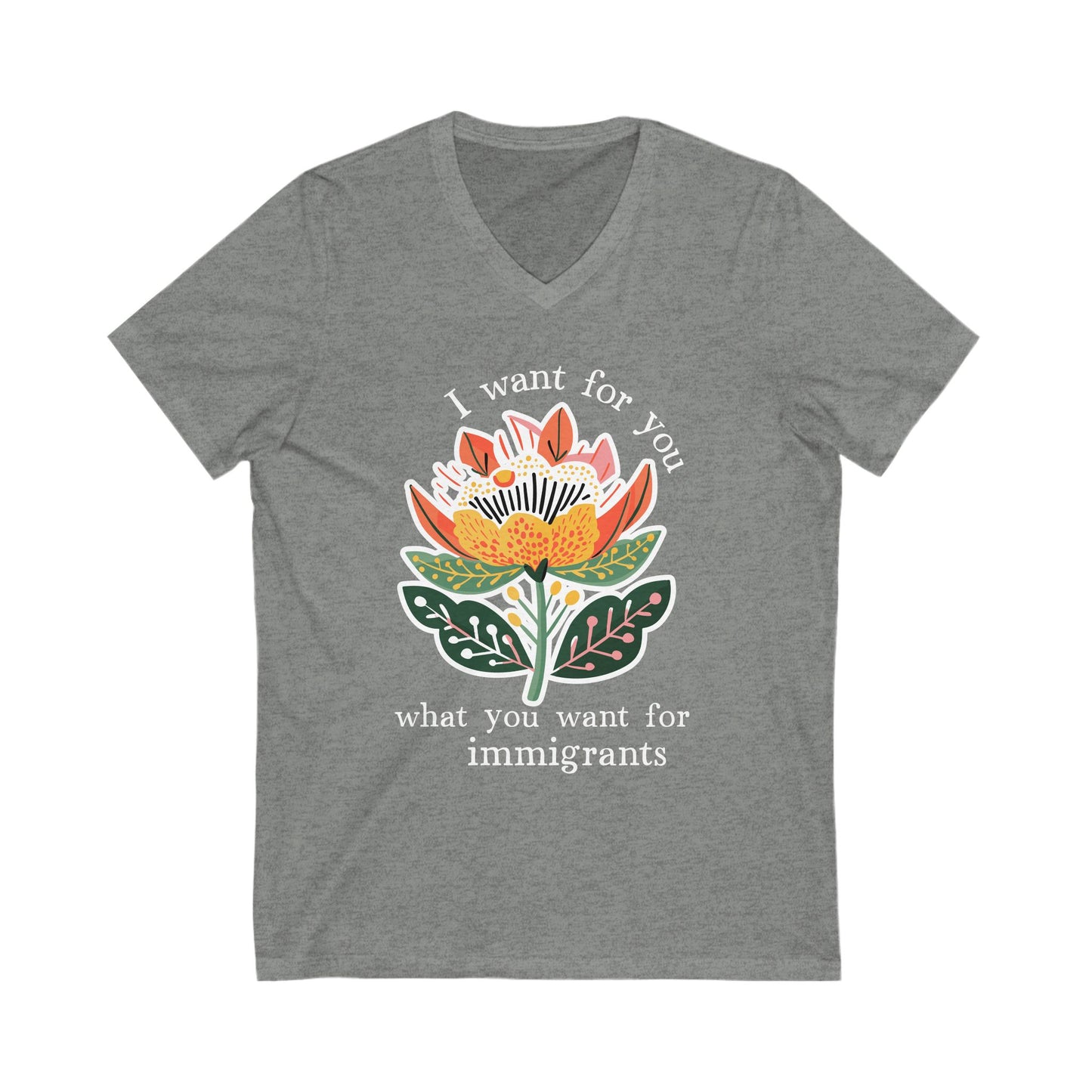 I Want For You What You Want For Immigrants V-Neck Tee