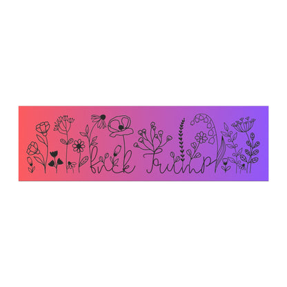 Subtle Fuck Trump Floral 10"x3" Car Magnet