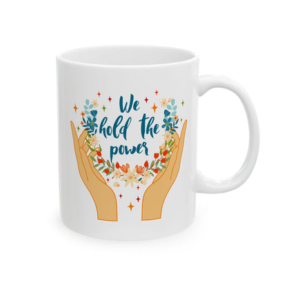 We Hold The Power Spiritual Awakening Ceramic Mug