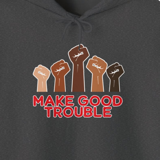 Dark gray hoodie with 'Make Good Trouble' text and raised fists design on a white background