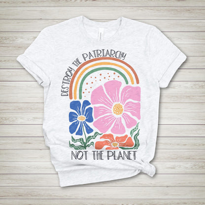Destroy the Patriarchy shirt, save the planet, stop global warming, feminist shirt, boho floral protest tee, pro-choice, women's rights