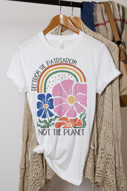 Destroy the Patriarchy shirt, save the planet, stop global warming, feminist shirt, boho floral protest tee, pro-choice, women's rights