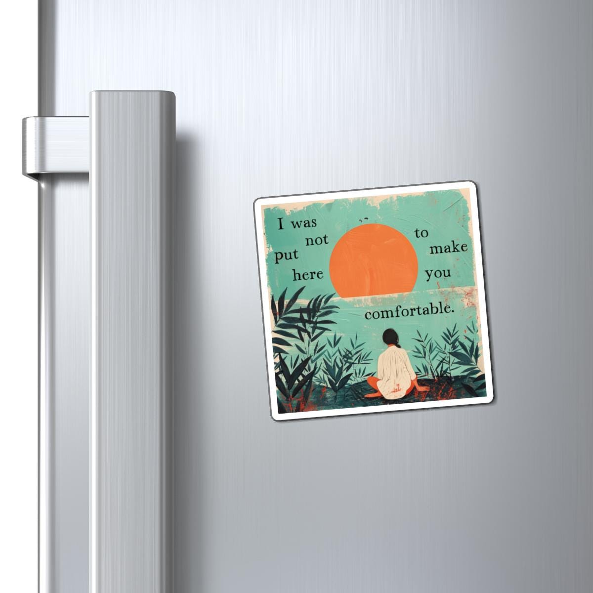 I was not put here ot make you comfortable magnet Pro Choice Merch Womens rights FDT Progressive gift Pro Choice LGBTQ+ rights Leopards