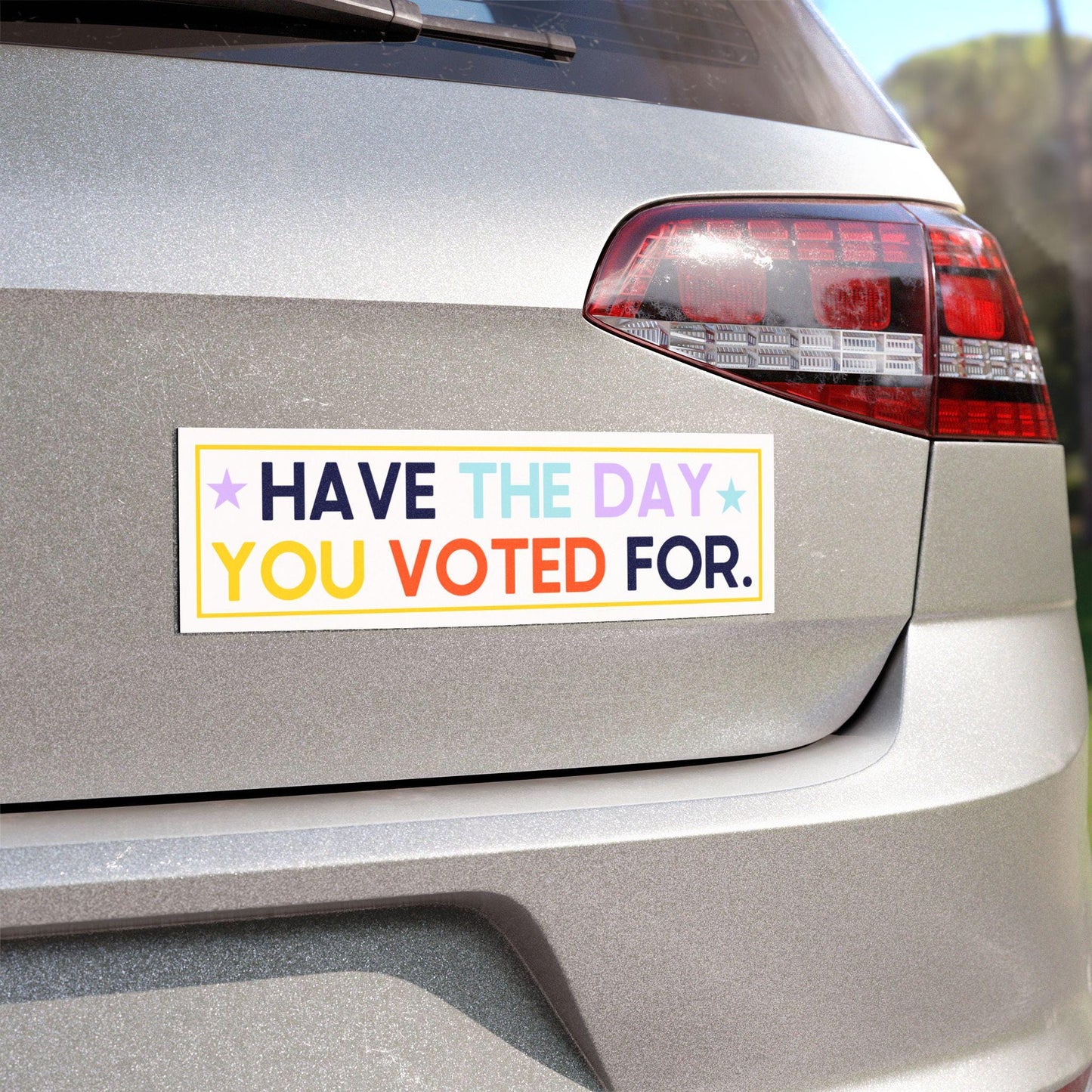 Have the Day You Voted For Car Magnet, Fuck Trump Bumper Sticker, MAGA Progressive Liberal Gift, Feminist present, Destroy the patriarchy