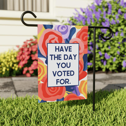 Have the Day You Voted For anti-Trump yard sign resist anti fascism garden flag FDT Fuck Musk merch Subtle Fuck Trump fuck the patriarchy