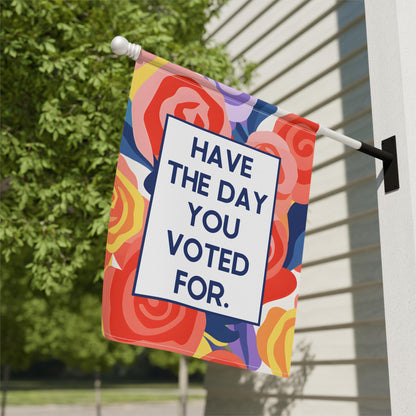 Have the Day You Voted For anti-Trump yard sign resist anti fascism garden flag FDT Fuck Musk merch Subtle Fuck Trump fuck the patriarchy