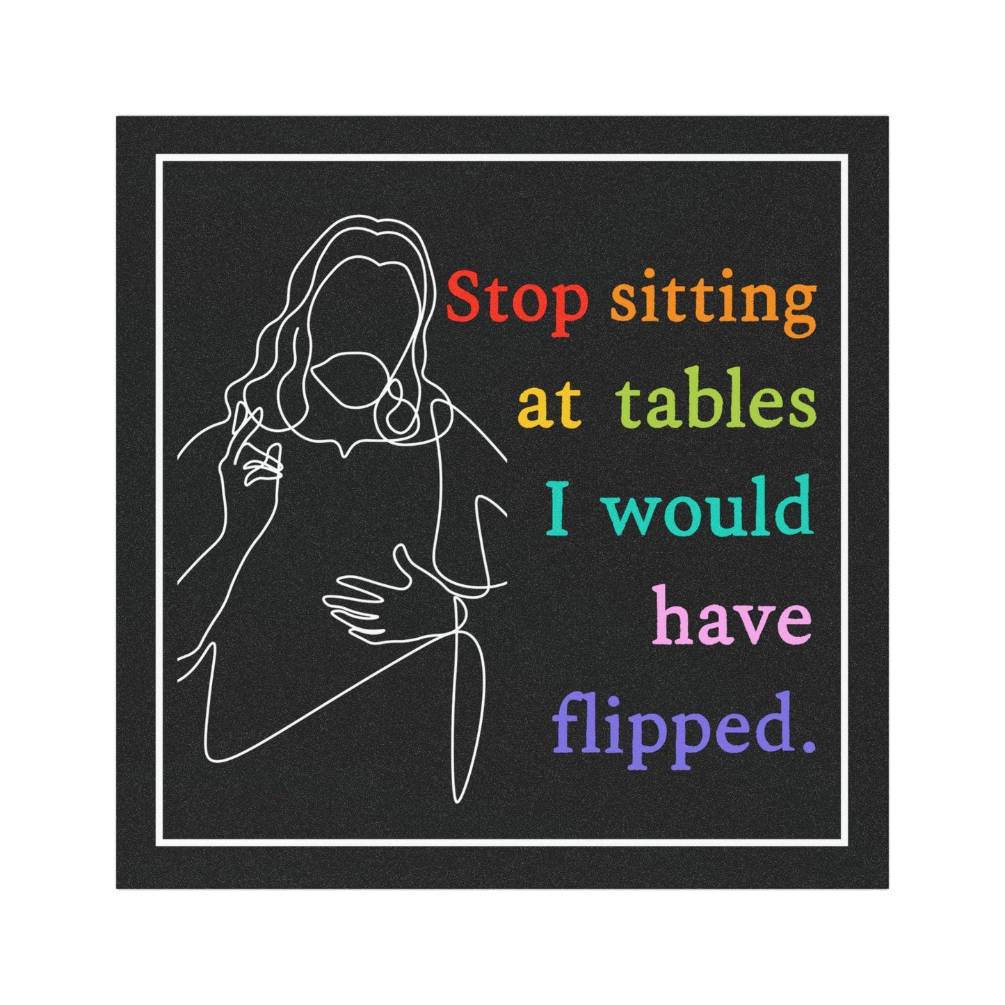 Stop sitting at tables I would have flipped progressive Christian car magnet, lgbtq rights protect trans kids bumper sticker, feminism gift