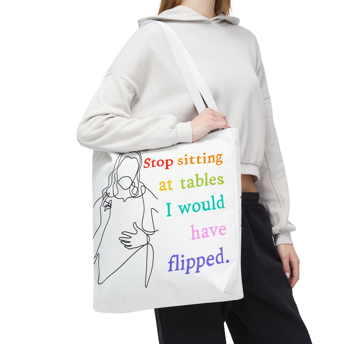 Stop sitting at tables I would have flipped tote bag Progessive liberal Christian gift lgbtq rights merch Anti-Trump Anti-Fascism tote