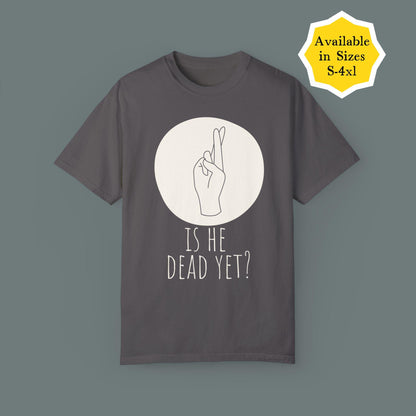 Subtle f*ck Trump t-shirt is he dead yet tee not my president anti-Trump top funny feminist gift activist apparel pro-democracy anti-MAGA