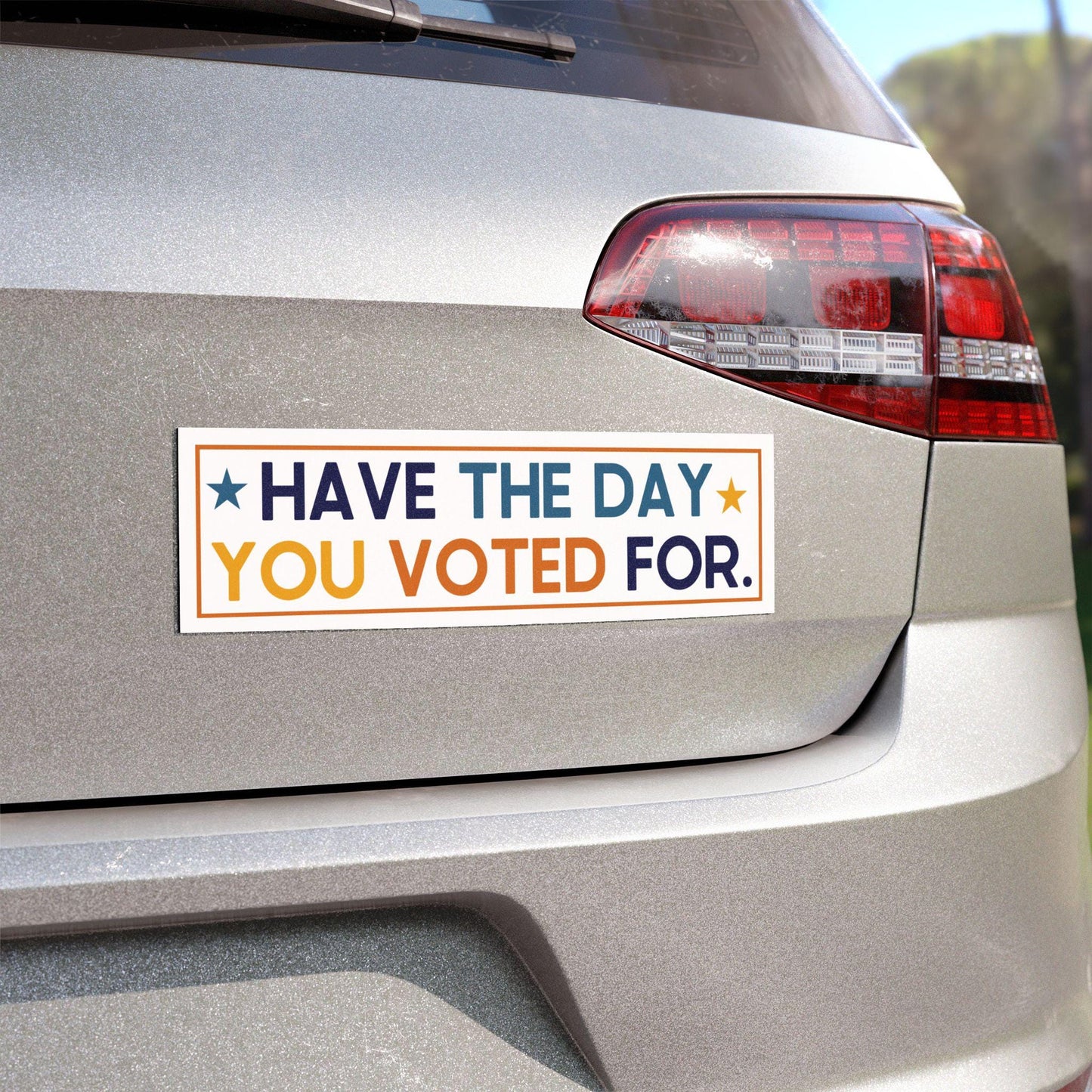 Have the Day You Voted For Car Magnet, Fuck Trump Bumper Sticker, MAGA Progressive Liberal Gift, Feminist present, Destroy the patriarchy